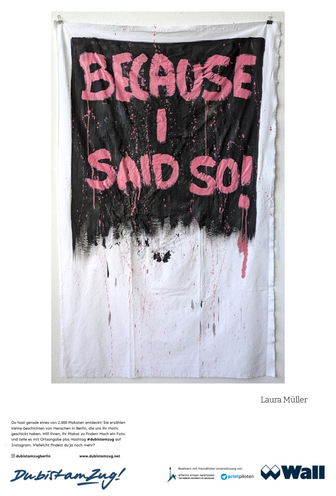 Das Kunstwerk "Because I said so" von Laura Müller als Plakat